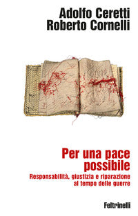 Per una pace possibile - responsabilita' giustizia e riparazione al tempo delle guerre 