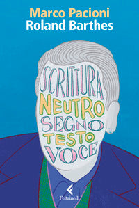 Roland barthes - scrittura neutro segno testo voce 