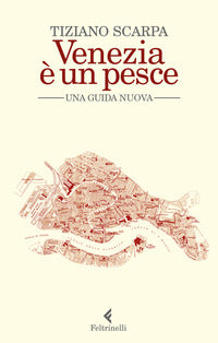 Venezia e' un pesce - una guida nuova 