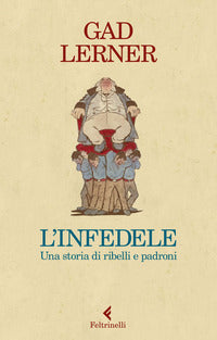 Infedele - una storia di ribelli e padroni 