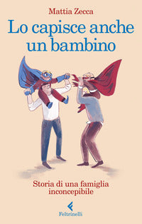 Capisce anche un bambino - storia di una famiglia inconcepibile 