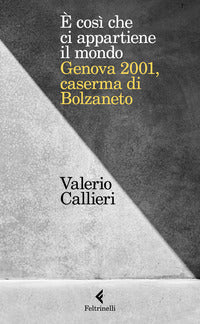 E' cosi' che ci appartiene il mondo - genova 2001 caserma di bolzaneto 
