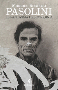 Pasolini - il fantasma dell'origine 