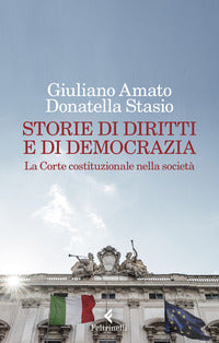 Storie di diritti e di democrazia - la corte costituzionale nella societa' 