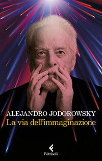 Via dell'immaginazione - dalla psicomagia alla psicotrance 