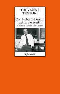 Con roberto longhi lettere e scritti 