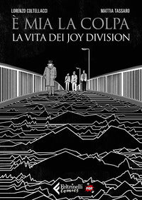 E' mia la colpa - la vita dei joy division 