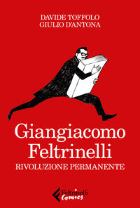 Giangiacomo feltrinelli rivoluzione permanente 