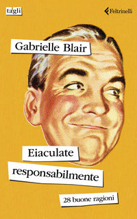 Eiaculate responsabilmente - 28 buone ragioni 
