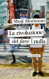 Rivoluzione del fare nulla - un memoir 