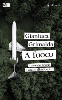 A fuoco - il mondo brucia e' ora di disobbedire 
