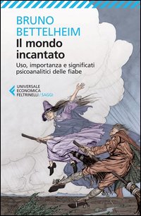 Mondo incantato - uso importanza e significati psicoanalitici delle fiabe 