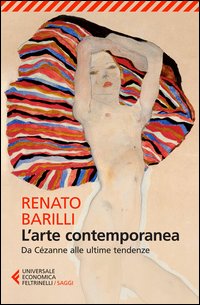 Arte contemporanea - da cezanne alle ultime tendenze 