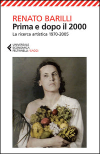 Prima e dopo il 2000 - la ricerca artistica 1970 - 2005 