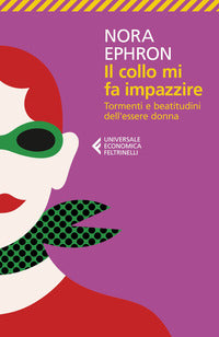 Collo mi fa impazzire - tormenti e beatitudini dell'essere donna 