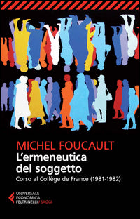 Ermeneutica del soggetto - corso al college de france 1981 - 1982 
