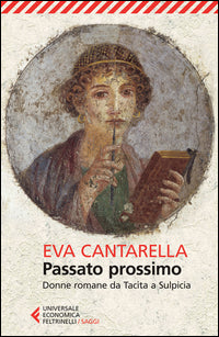 Passato prossimo - donne romane da tacita a sulpicia 
