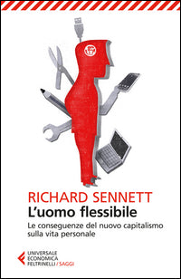 Uomo flessibile - le conseguenze del nuovo capitalismo sulla vita personale 