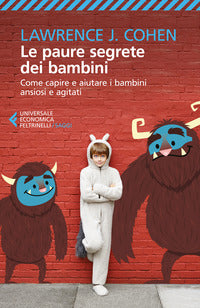 Paure segrete dei bambini - come capire e aiutare i bambini ansiosi e agitati 
