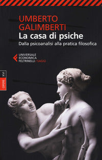 Casa di psiche - dalla psicoanalisi alla pratica filosofica 