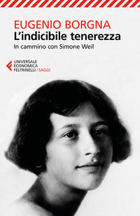 Indicibile tenerezza - in cammino con simone weil 