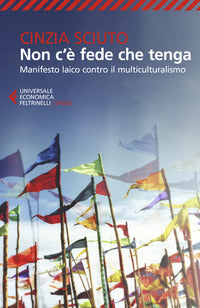 Non c'e' fede che tenga - manifesto laico contro il multiculturalismo 
