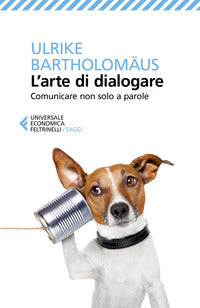 Arte di dialogare - comunicare non solo a parole 