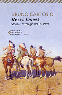 Verso ovest - storia e mitologia del far west 