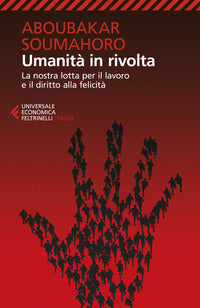 Umanita' in rivolta - la nostra lotta per il lavoro e il diritto alla felicita' 
