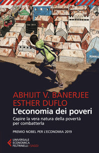 Economia dei poveri - capire la vera natura della poverta' per combatterla 