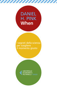 When - i segreti della scienza per scegliere il momento giusto 