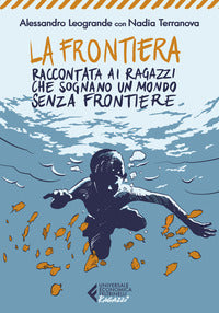 Frontiera - raccontata ai ragazzi che sognano un mondo senza frontiere 