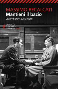 Mantieni il bacio - lezioni brevi sull'amore 