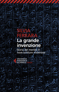 Grande invenzione - storia del mondo in nove scritture misteriose 