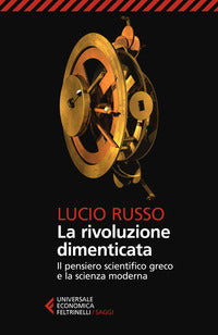 Rivoluzione dimenticata - il pensiero scientifico greco e la scienza moderna 