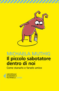 Piccolo sabotatore dentro di noi - come stanarlo e farselo amico 