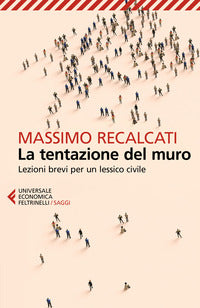 Tentazione del muro - lezioni brevi per un lessico civile 