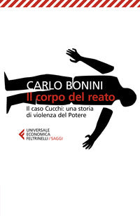 Corpo del reato - il caso cucchi una storia di violenza del potere 