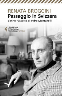 Passaggio in svizzera - l'anno nascosto di indro montanelli 