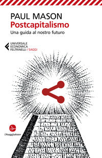 Postcapitalismo - una guida al nostro futuro 