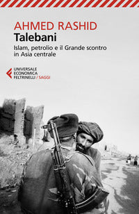Talebani - islam petrolio e il grande scontro in asia centrale 