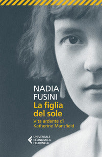 Figlia del sole - vita ardente di katherine mansfield 