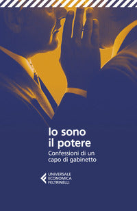 Io sono il potere - confessioni di un capo di gabinetto 