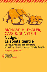 Nudge - la spinta gentile - la nuova strategia per migliorare le nostre decisioni su denaro 
