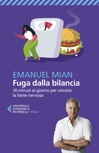Fuga dalla bilancia - 10 minuti al giorno per vincere la fame nervosa 