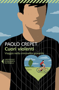 Cuori violenti - viaggio nella criminalita' giovanile 