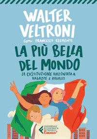 Piu' bella del mondo - la costituzione raccontata a ragazze e ragazzi 