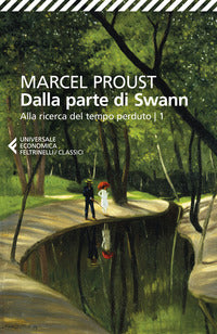 Alla ricerca del tempo perduto 1 - dalla parte di swann 