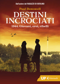 Destini incrociati - 1944 giovani eroi ribelli 