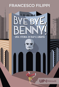 Bye bye benny ! una storia di rap e liberta' 